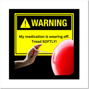 Warning! Tread Softly Meds are Wearing Off Posters and Art